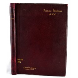 Picture Ribbons: an Exposition of the Methods and Apparatus Employed in the Manufacture of the Picture Ribbons 